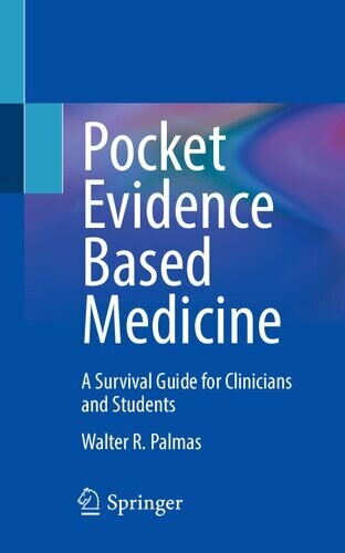 Pocket Evidence Based Medicine: A Survival Guide for Clinicians and Students
1st ed. 2023 Edition