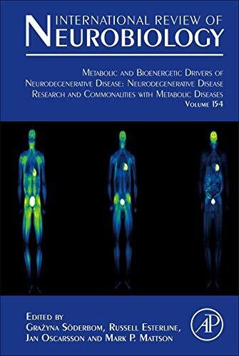 Metabolic and Bioenergetic Drivers of Neurodegenerative Disease: Neurodegenerative Disease Research and Commonalities with Metabolic Diseases (Volume … Review of Neurobiology, Volume 154)