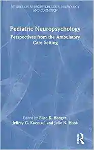Pediatric Neuropsychology (Studies on Neuropsychology, Neurology and Cognition)