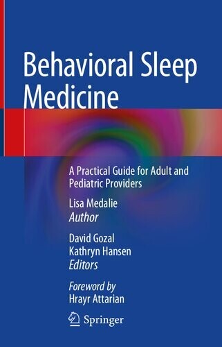 Behavioral Sleep Medicine: A Practical Guide for Adult and Pediatric Providers
1st ed. 2022 Edition