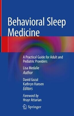 Behavioral Sleep Medicine: A Practical Guide for Adult and Pediatric Providers
1st ed. 2022 Edition