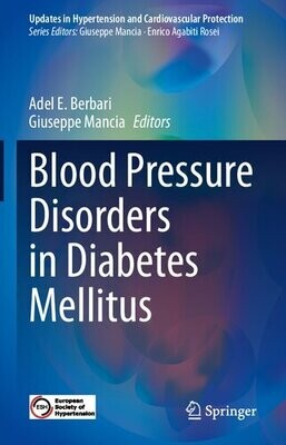 Blood Pressure Disorders in Diabetes Mellitus (Updates in Hypertension and Cardiovascular Protection)
1st ed. 2023 Edition