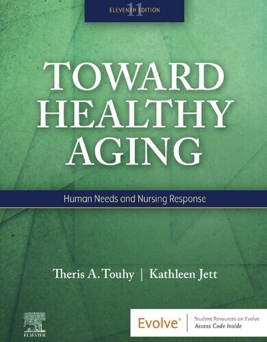 Toward Healthy Aging: Human Needs and Nursing Response
11th Edition