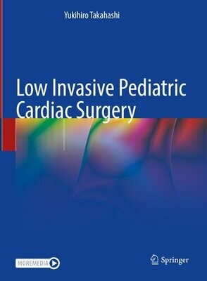Low Invasive Pediatric Cardiac Surgery
1st ed. 2023 Edition