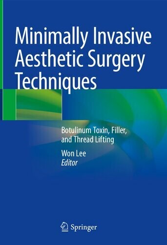 Minimally Invasive Aesthetic Surgery Techniques: Botulinum Toxin, Filler, and Thread Lifting
1st ed. 2022 Edition