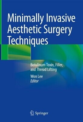 Minimally Invasive Aesthetic Surgery Techniques: Botulinum Toxin, Filler, and Thread Lifting
1st ed. 2022 Edition