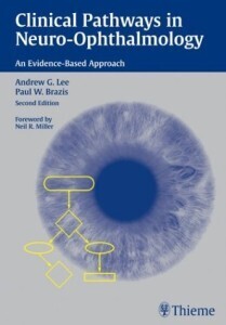 Clinical Pathways in Neuro-Ophthalmology: An Evidence-Based Approach 2nd