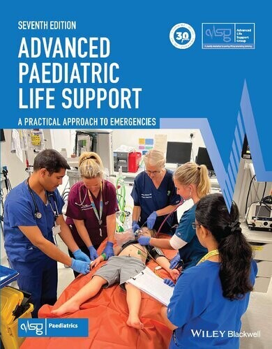 Advanced Paediatric Life Support: A Practical Approach to Emergencies (Advanced Life Support Group)
7th Edition
