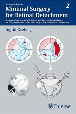 A Practical Guide to Minimal Surgery for Retinal Detachment, Volume 2