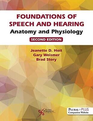 Foundations of Speech and Hearing: Anatomy and Physiology, 2nd edition