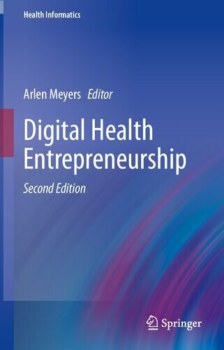 Digital Health Entrepreneurship (Health Informatics)
1st ed. 2020 Edition