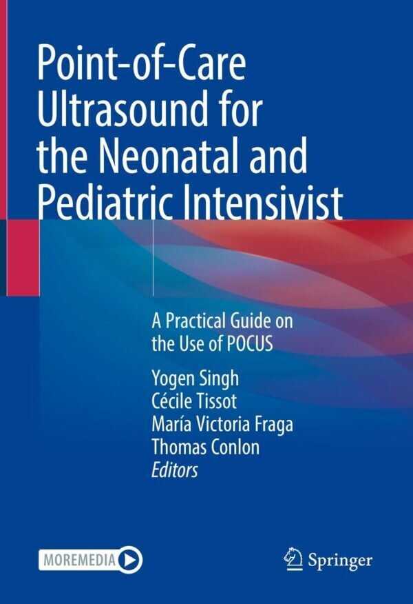 Point-of-Care Ultrasound for the Neonatal and Pediatric Intensivist: A Practical Guide on the Use of POCUS
1st ed. 2023 Edition