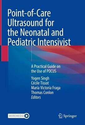Point-of-Care Ultrasound for the Neonatal and Pediatric Intensivist: A Practical Guide on the Use of POCUS
1st ed. 2023 Edition