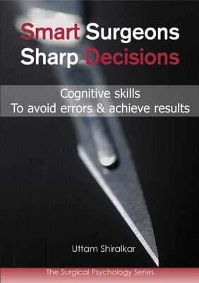 Smart Surgeons Sharp Decisions: Cognitive Skills to Avoid Errors &amp; Achieve Results (Surgical Psychology)
1st Edition