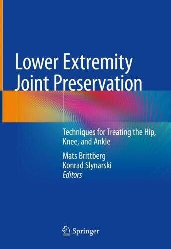 Lower Extremity Joint Preservation: Techniques for Treating the Hip, Knee, and Ankle