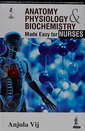Anatomy, Physiology &amp; Biochemistry Made Easy for Nurses