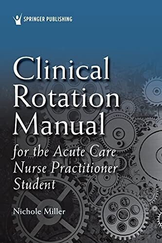 Clinical Rotation Manual for the Acute Care Nurse Practitioner Student