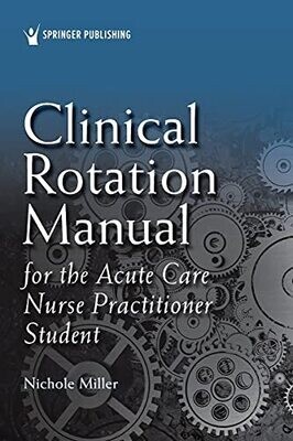 Clinical Rotation Manual for the Acute Care Nurse Practitioner Student