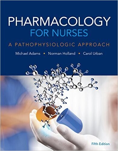 Pharmacology for Nurses: A Pathophysiologic Approach (5th Edition)