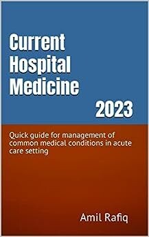 Current Hospital Medicine: Quick guide for management of common medical conditions in acute care setting