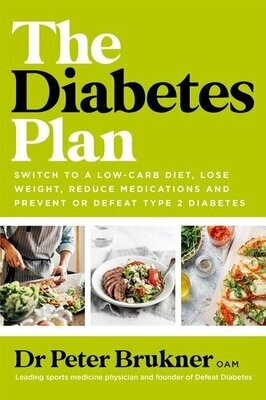 The Diabetes Plan: Switch to a low-carb diet, lose weight, reduce medications and prevent or defeat type 2 diabetes
