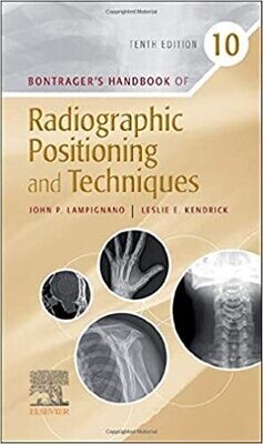 Bontrager’s Handbook of Radiographic Positioning and Techniques, 10th Edition
