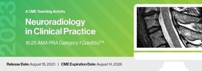 2023 Neuroradiology in Clinical Practice - A CME Teaching Activity