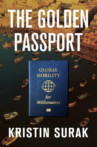 The Golden Passport: Global Mobility for Millionaires