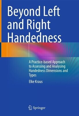 Beyond Left and Right Handedness: A Practice-based Approach to Assessing and Analysing Handedness Dimensions and Types