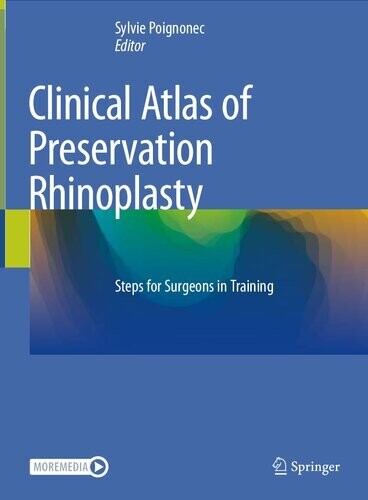 Clinical Atlas of Preservation Rhinoplasty: Steps for Surgeons in Training
1st ed. 2023 Edition