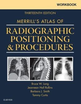 Workbook for Merrill’s Atlas of Radiographic Positioning and Procedures, 13th Edition