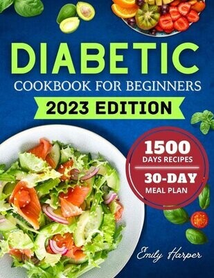 DIABETIC COOKBOOK FOR BEGINNERS: A Comprehensive Guide to Embracing a Healthier Lifestyle, Equipping You with the Tools to Succeed in Your Diabetes Journey Including Nutritious Recipes