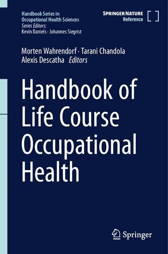 Handbook of Life Course Occupational Health (Handbook Series in Occupational Health Sciences)
1st ed. 2023 Edition