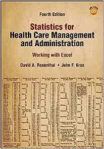 Statistics for Health Care Management and Administration: Working with Excel (Public Health/Epidemiology and Biostatistics), 4th Edition