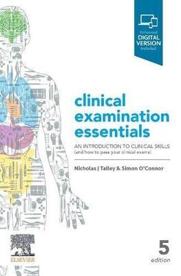 Clinical Examination Essentials: An Introduction to Clinical Skills (and How to Pass Your Clinical Exams), 5th Edition