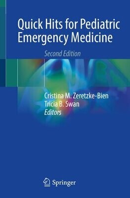 Quick Hits for Pediatric Emergency Medicine
1st ed. 2018 Edition