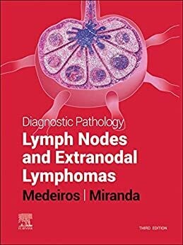 Diagnostic Pathology: Lymph Nodes and Extranodal Lymphomas 3rd Edition