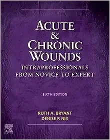 Acute and Chronic Wounds: Intraprofessionals from Novice to Expert, 6th edition