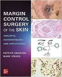 Margin Control Surgery of the Skin: Concepts, Histopathology, and Applications
1st Edition