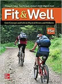 Fit &amp; Well: Core Concepts and Labs in Physical Fitness and Wellness, 15th edition