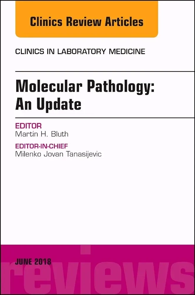 Molecular Pathology: An Update, An Issue of the Clinics in Laboratory Medicine (Volume 38-2) (The Clinics: Internal Medicine, Volume 38-2)
1st Edition