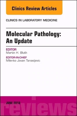 Molecular Pathology: An Update, An Issue of the Clinics in Laboratory Medicine (Volume 38-2) (The Clinics: Internal Medicine, Volume 38-2)
1st Edition
