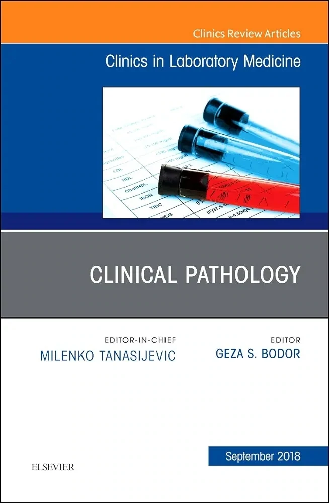 Clinical Pathology, An Issue of the Clinics in Laboratory Medicine (Volume 38-3) (The Clinics: Internal Medicine, Volume 38-3)