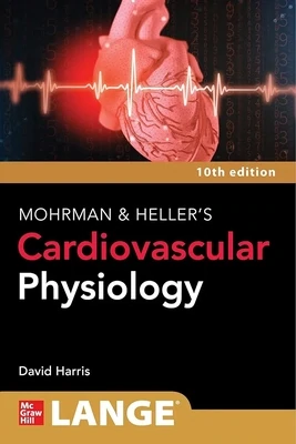LANGE Mohrman and Heller&#39;s Cardiovascular Physiology, 10th Edition