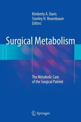 Surgical Metabolism: The Metabolic Care of the Surgical Patient