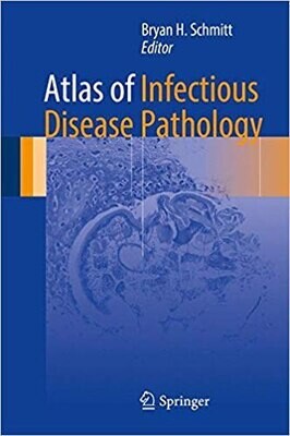 Atlas of Infectious Disease Pathology (Atlas of Anatomic Pathology)
1st ed. 2017 Edition