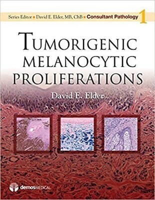Consultant Pathology: Tumorigenic Melanocytic Proliferations
1st Edition