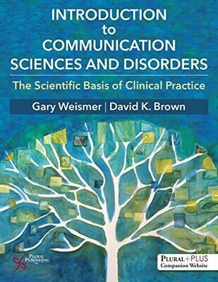 Introduction to Communication Sciences and Disorders: The Scientific Basis of Clinical Practice