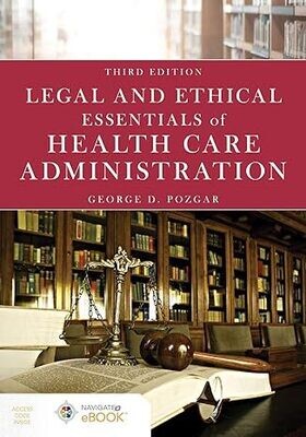 Legal and Ethical Essentials of Health Care Administration 3rd Edition