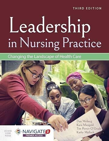 Leadership in Nursing Practice: Changing the Landscape of Health Care: Changing the Landscape of Health Care 3rd Edition